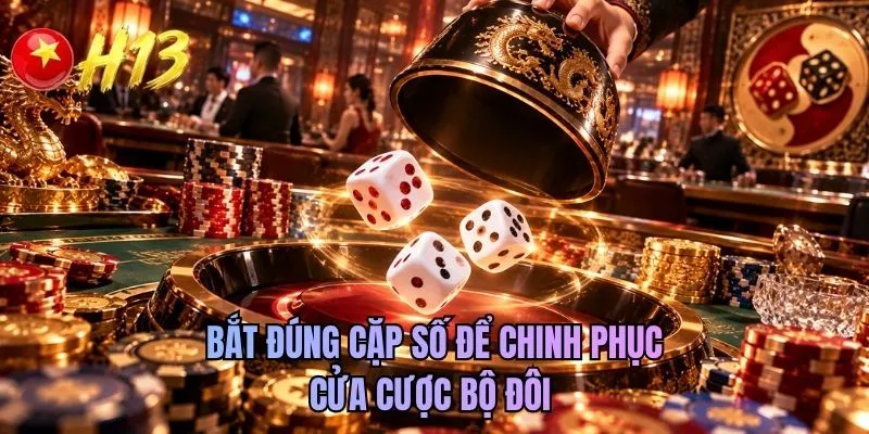 Bắt đúng cặp số để chinh phục cửa cược bộ đôi 