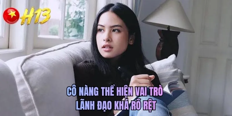Cô nàng thể hiện vai trò lãnh đạo khá rõ rệt