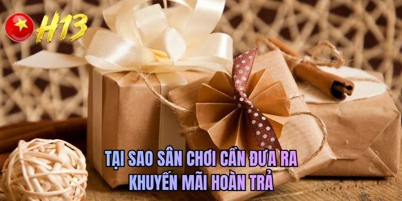 Tại sao sân chơi cần đưa ra khuyến mãi hoàn trả